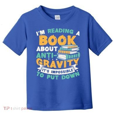 Reading Book About Anti Gravity Funny Science Physicist Gift Toddler T-Shirt