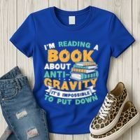 Reading Book About Anti Gravity Funny Science Physicist Gift Women's T-Shirt thumb 3