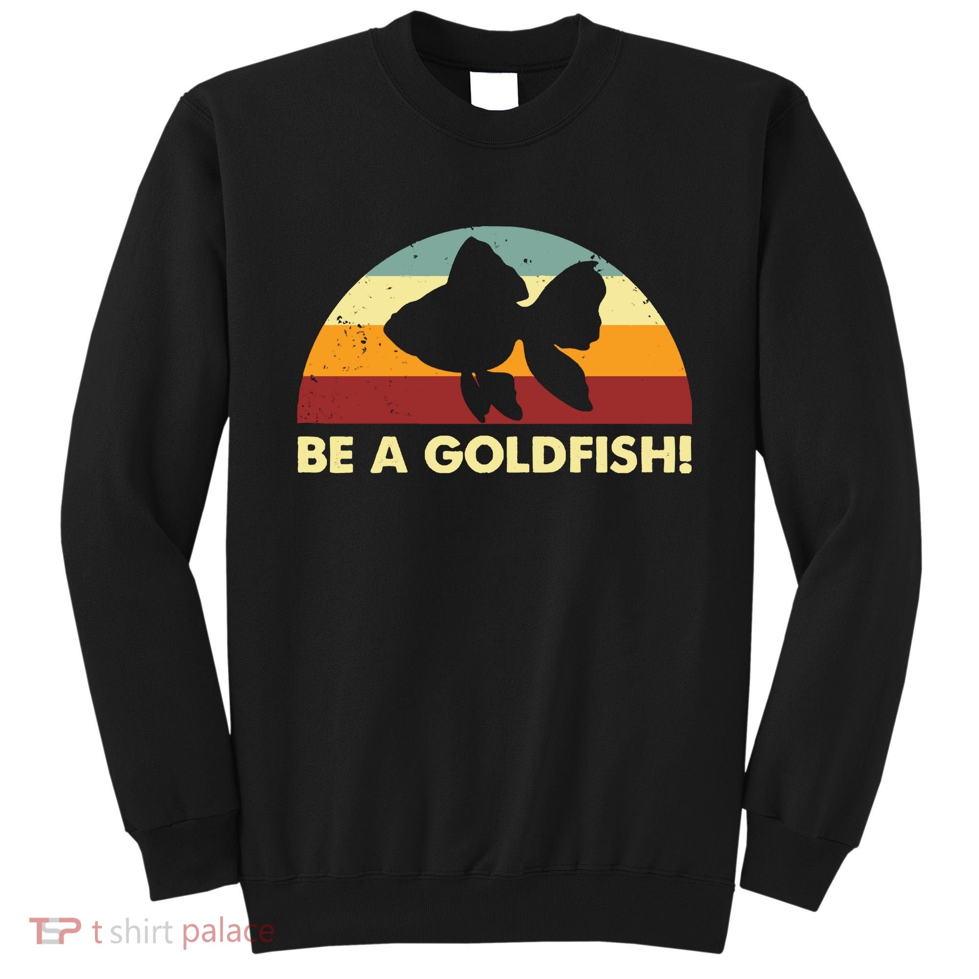 Retro Be A Goldfish Sweatshirt