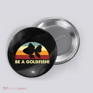 Retro Be A Goldfish Button