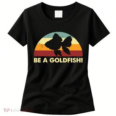 Retro Be A Goldfish Women's T-Shirt