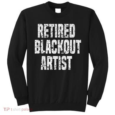 Retired Blackout Artist Alcohol Sobriety Sweatshirt
