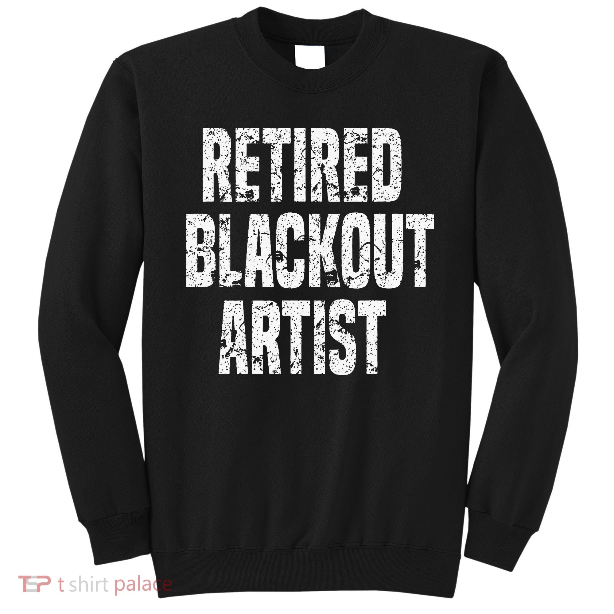 Retired Blackout Artist Alcohol Sobriety Sweatshirt