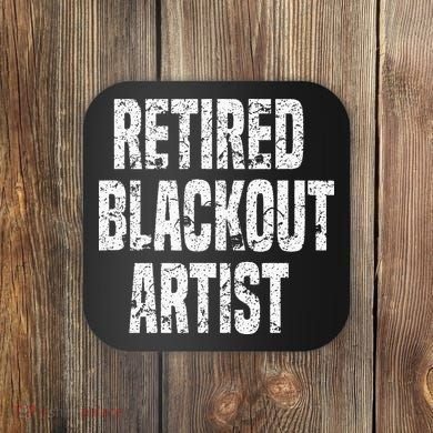 Retired Blackout Artist Alcohol Sobriety Coaster
