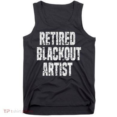 Retired Blackout Artist Alcohol Sobriety Tank Top