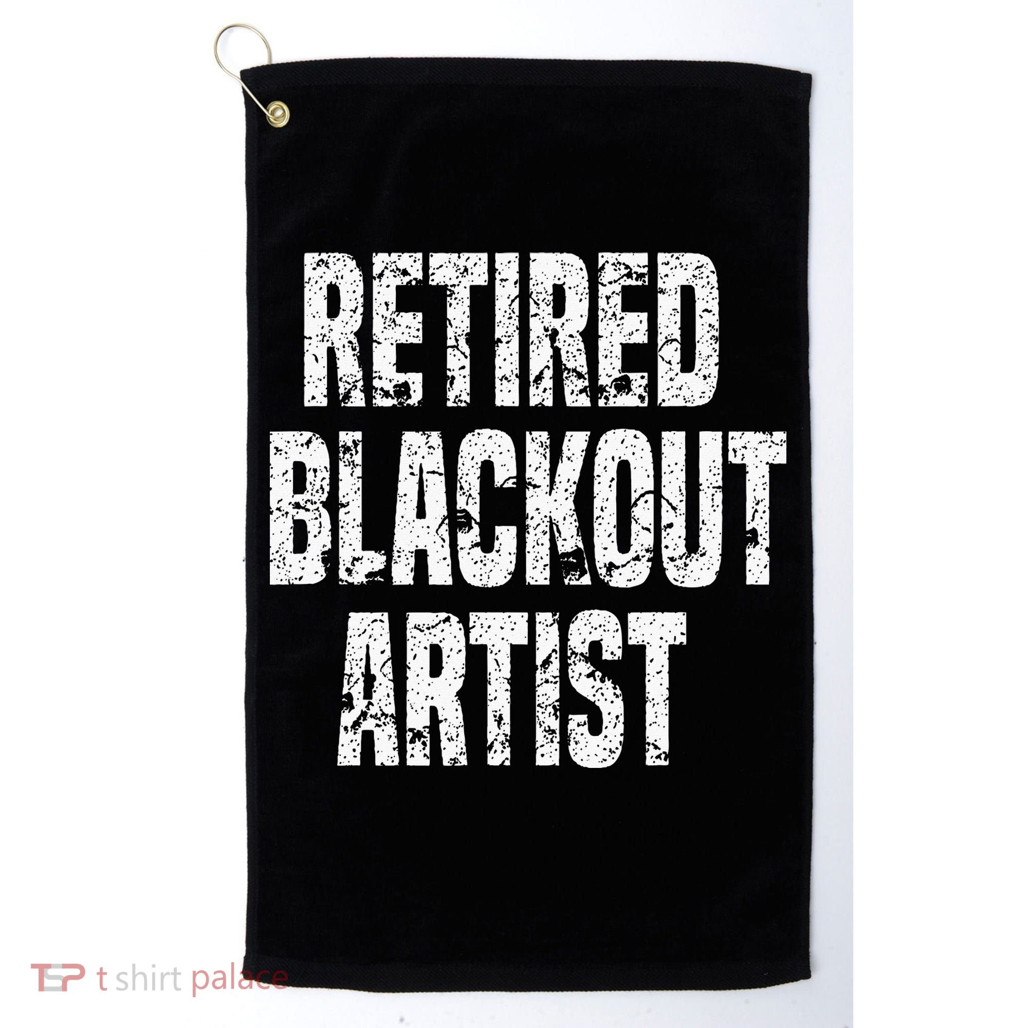 Retired Blackout Artist Alcohol Sobriety Golf Towel