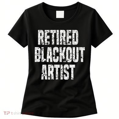 Retired Blackout Artist Alcohol Sobriety Women's T-Shirt