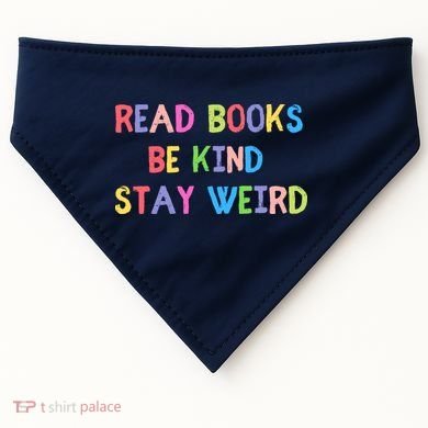 Read Books Be Kind Stay Weird USA-Made Doggie Bandana