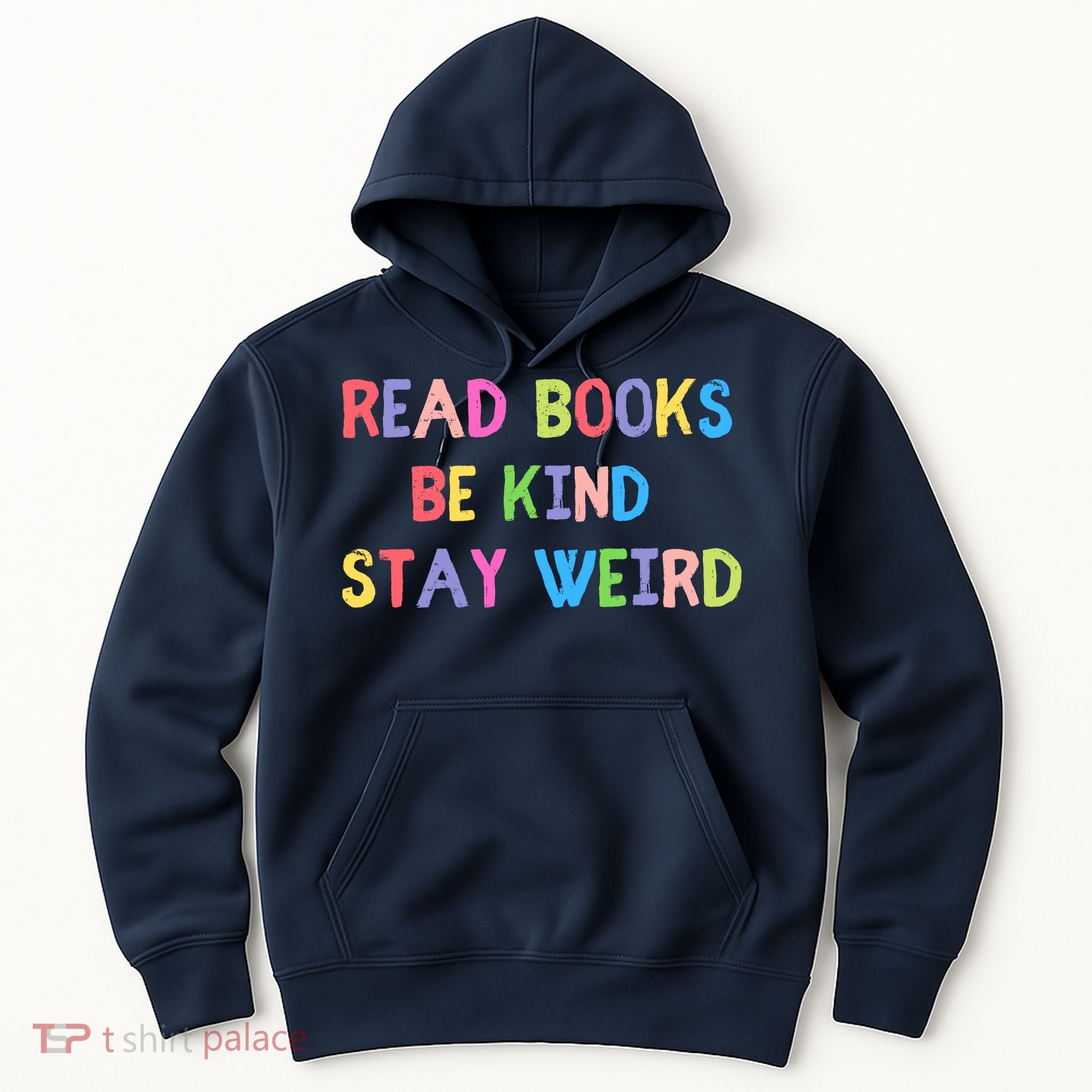 Read Books Be Kind Stay Weird Hoodie