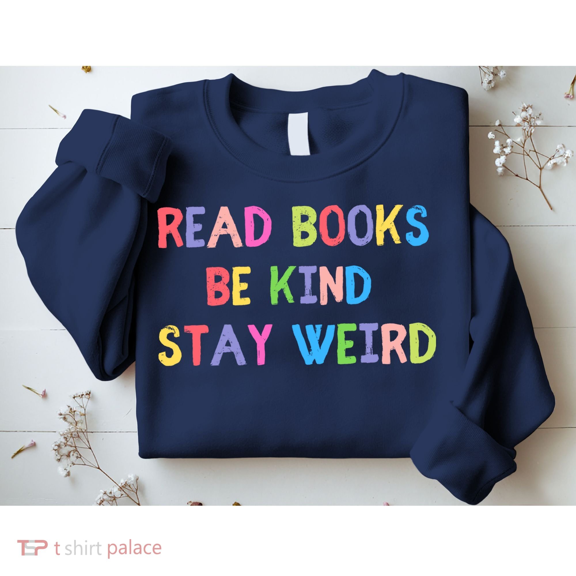 Read Books Be Kind Stay Weird Sweatshirt