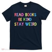 Read Books Be Kind Stay Weird T-Shirt thumb 0