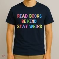 Read Books Be Kind Stay Weird T-Shirt thumb 3