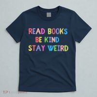 Read Books Be Kind Stay Weird T-Shirt thumb 5