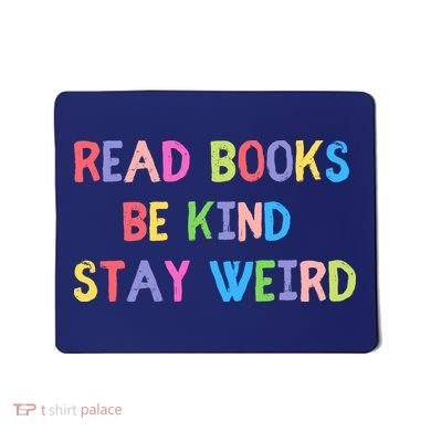 Read Books Be Kind Stay Weird Mousepad