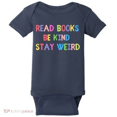 Read Books Be Kind Stay Weird Baby Bodysuit