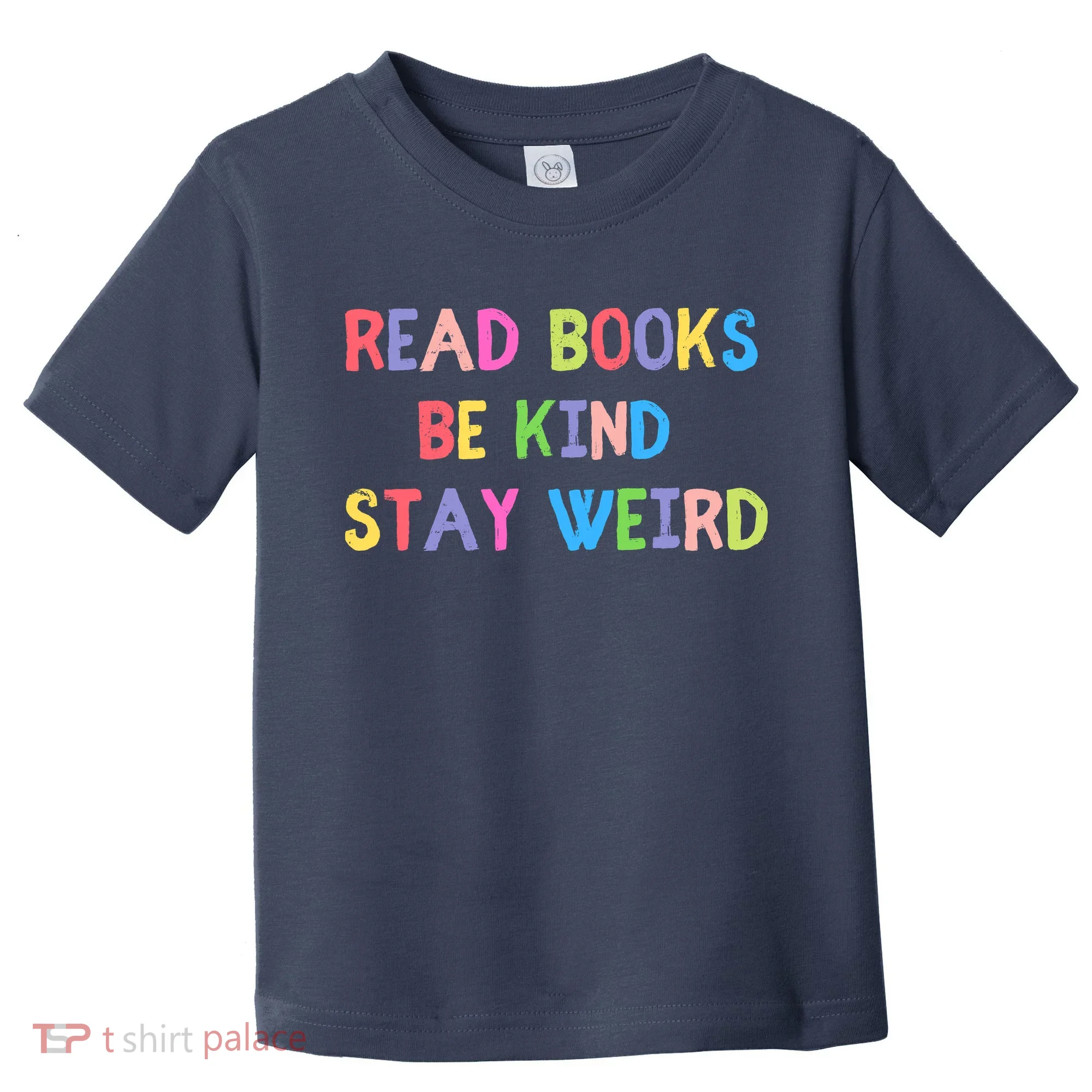 Read Books Be Kind Stay Weird Toddler T-Shirt