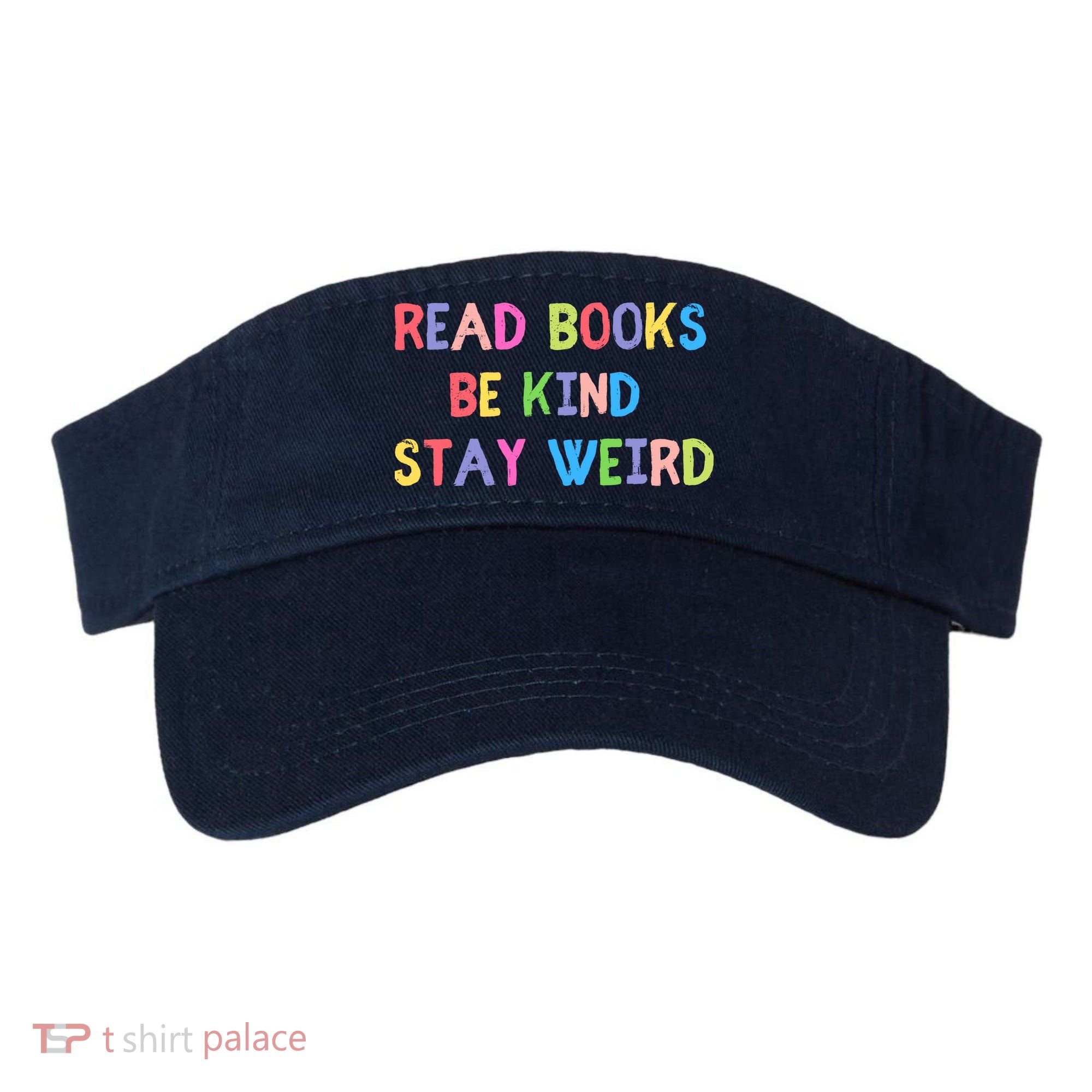 Read Books Be Kind Stay Weird Visor