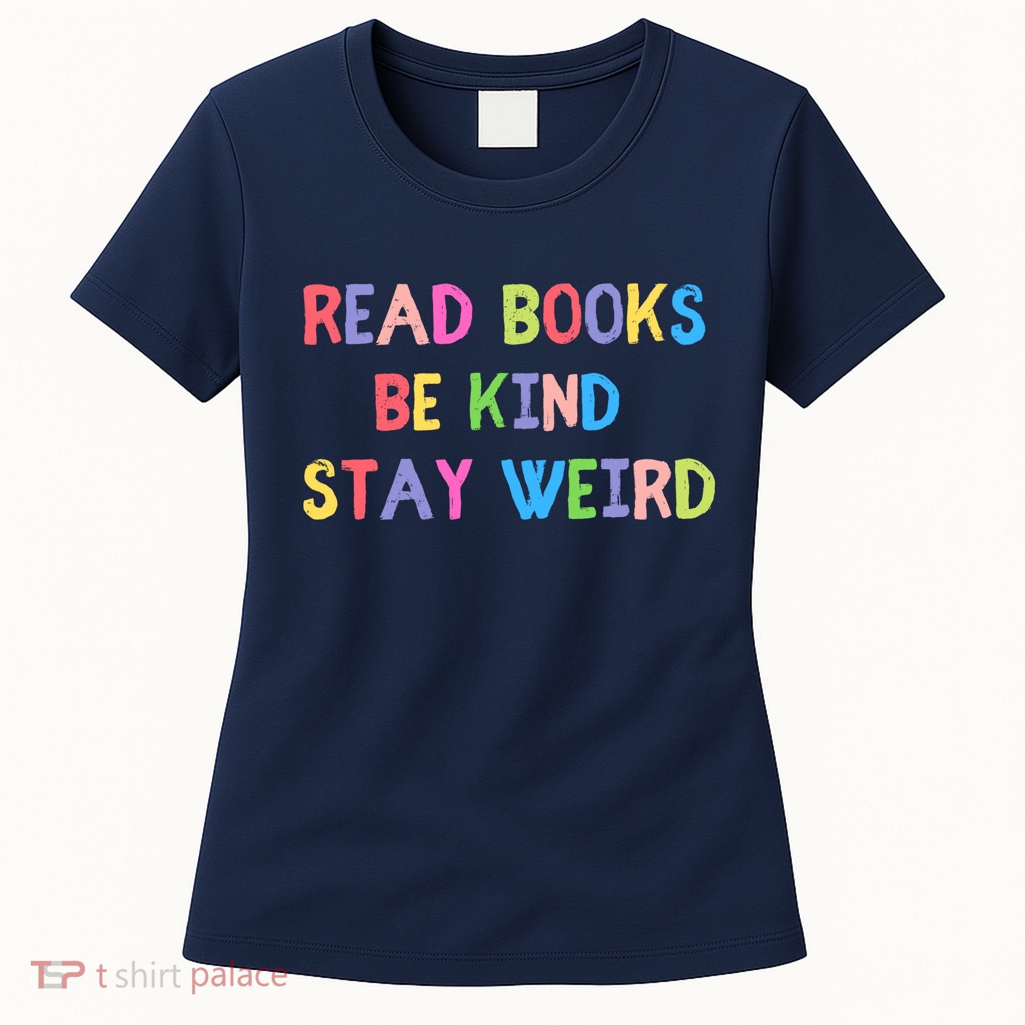 Read Books Be Kind Stay Weird Women's T-Shirt