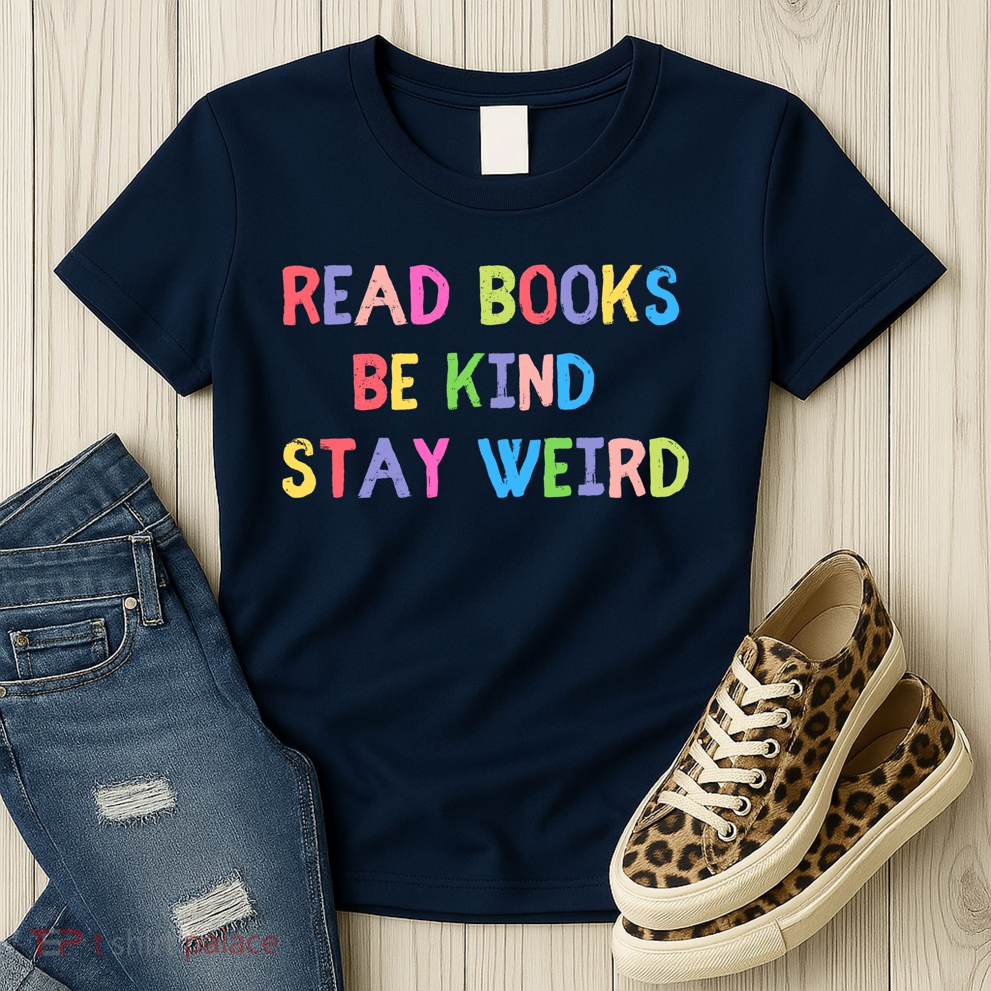 Read Books Be Kind Stay Weird Women's T-Shirt