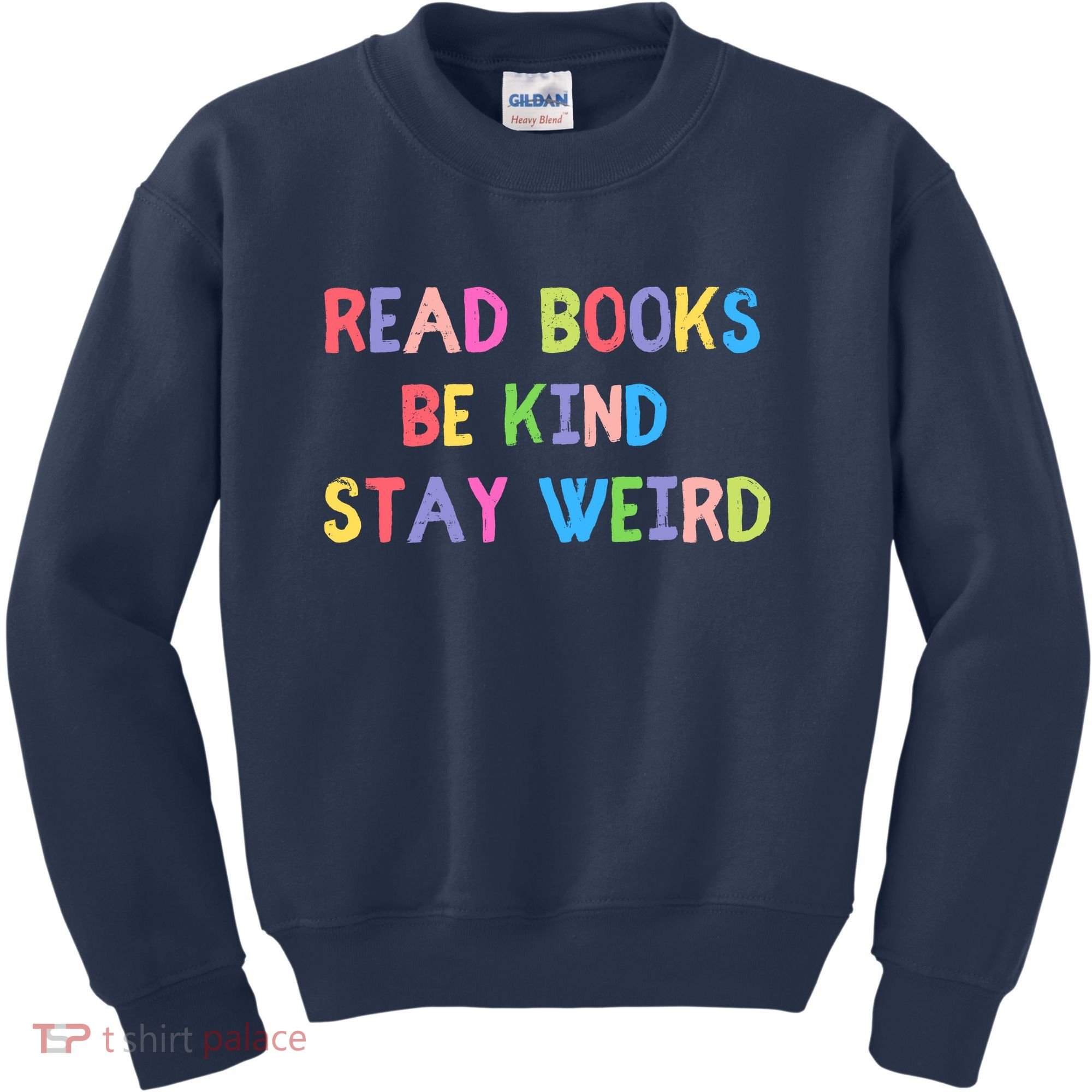 Read Books Be Kind Stay Weird Kids Sweatshirt