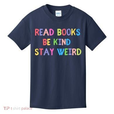Read Books Be Kind Stay Weird Kids T-Shirt