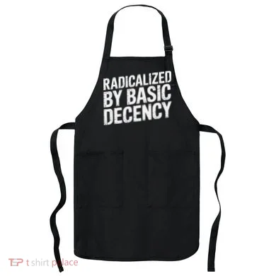 Radicalized By Basic Decency 2 Gift Apron