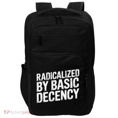 Radicalized By Basic Decency 2 Gift Impact Tech Backpack