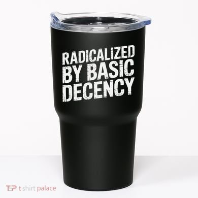 Radicalized By Basic Decency 2 Gift Tumbler