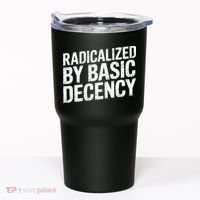 Radicalized By Basic Decency 2 Gift Tumbler thumb 0