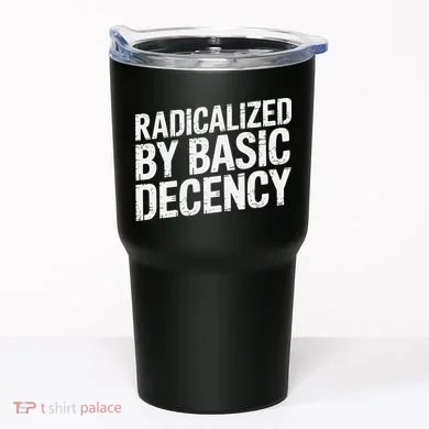 Radicalized By Basic Decency 2 Gift Tumbler