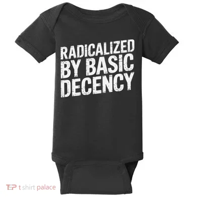 Radicalized By Basic Decency 2 Gift Baby Bodysuit