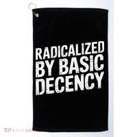 Radicalized By Basic Decency 2 Gift Golf Towel thumb 0
