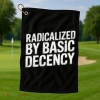 Radicalized By Basic Decency 2 Gift Golf Towel thumb 1