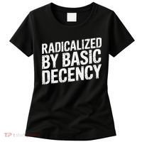 Radicalized By Basic Decency 2 Gift Women's T-Shirt thumb 0