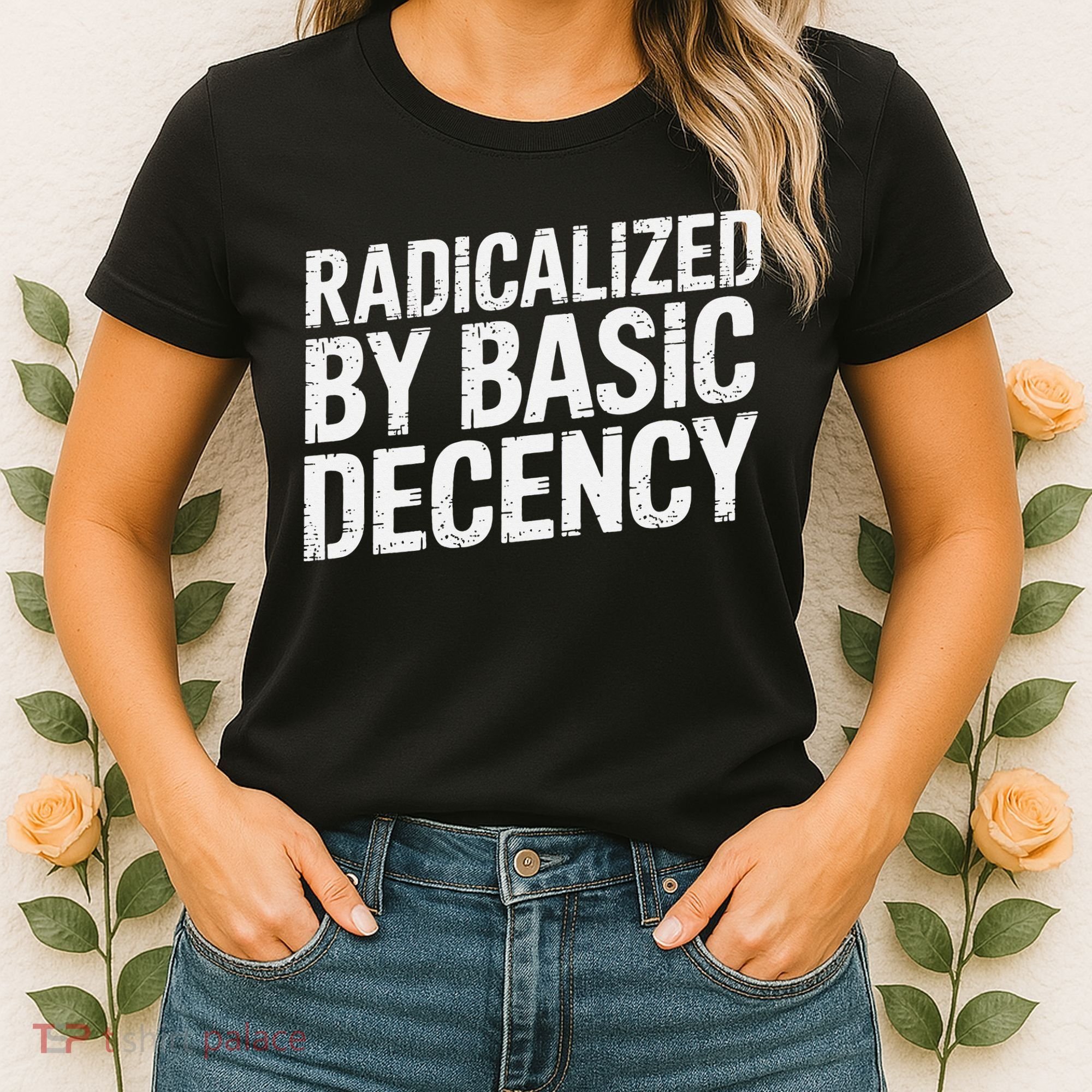 Radicalized By Basic Decency 2 Gift Women's T-Shirt