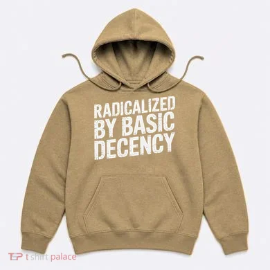 Radicalized By Basic Decency 2 Gift Hoodie