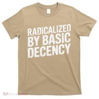 Radicalized By Basic Decency 2 Gift T-Shirt thumb 0
