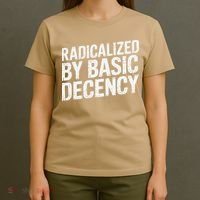Radicalized By Basic Decency 2 Gift T-Shirt thumb 4