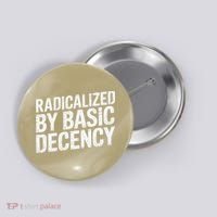 Radicalized By Basic Decency 2 Gift Button thumb 0