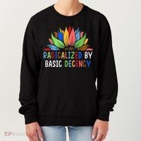 Radicalized By Basic Decency Sunflower Women's Sweatshirt thumb 0