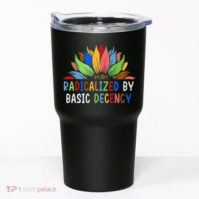 Radicalized By Basic Decency Sunflower Tumbler