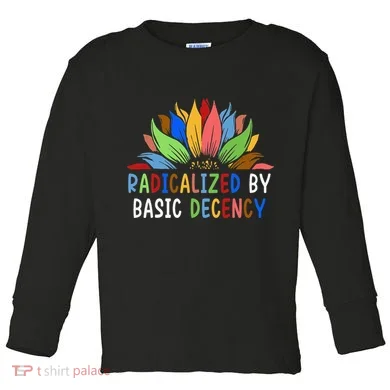 Radicalized By Basic Decency Sunflower Toddler Long Sleeve