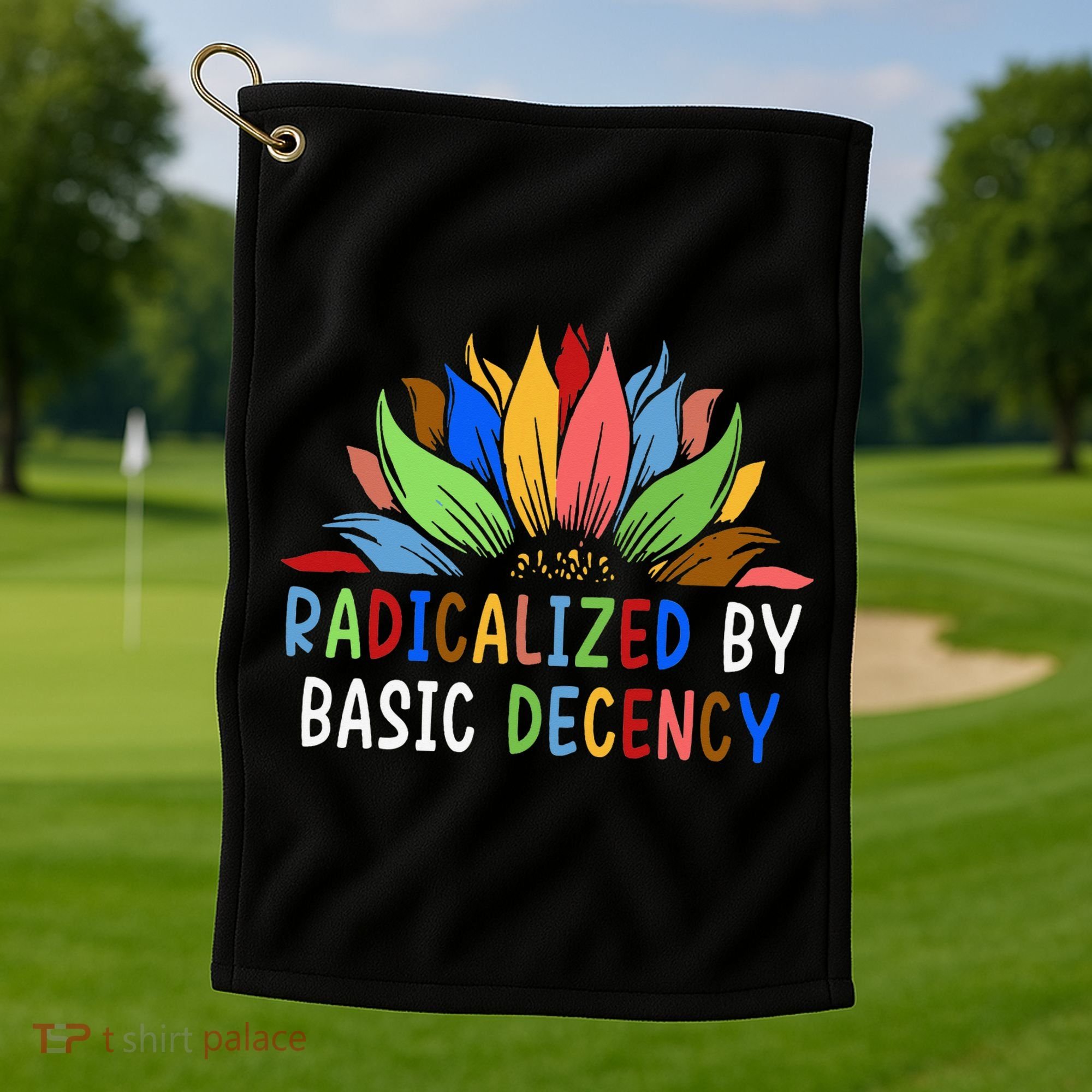 Radicalized By Basic Decency Sunflower Golf Towel