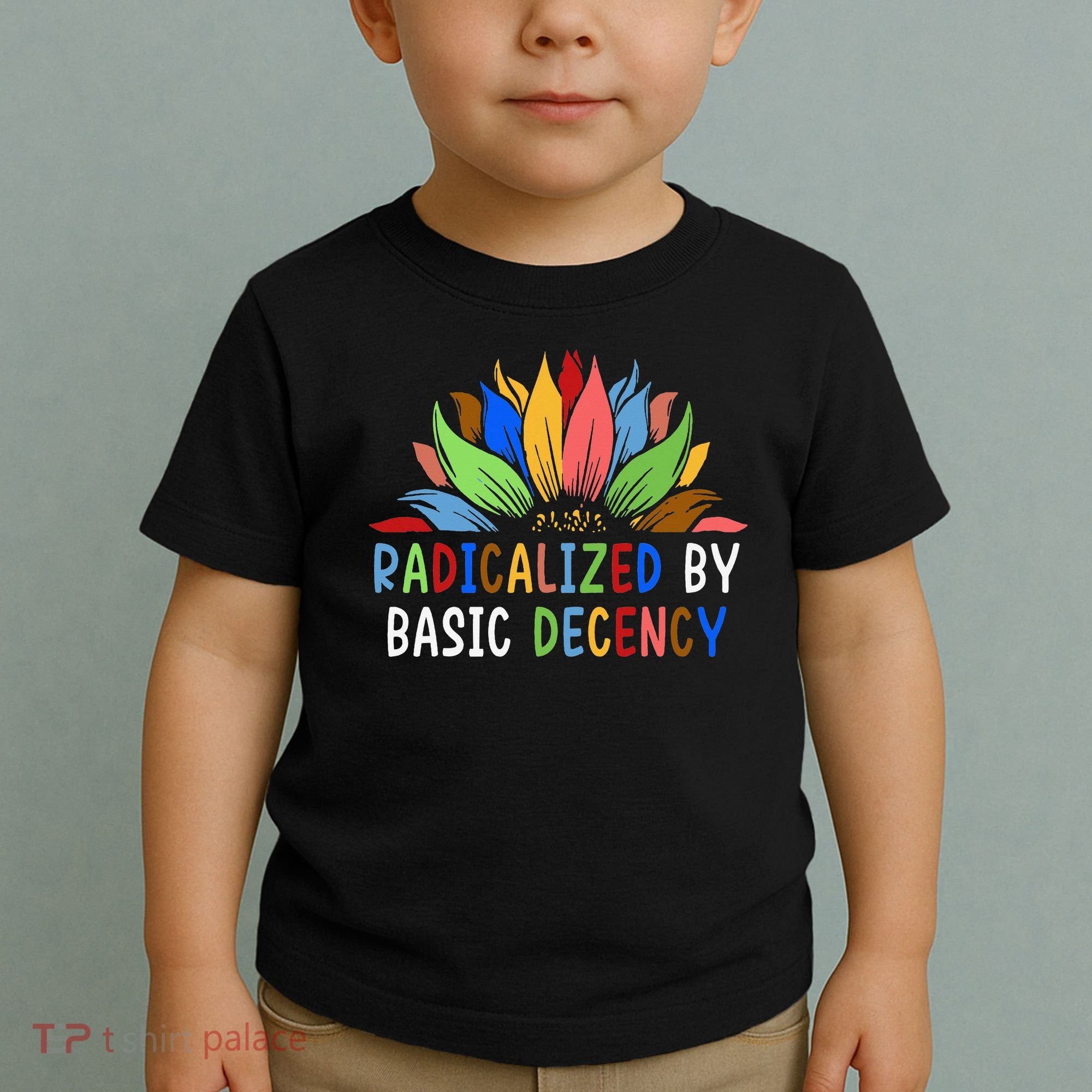 Radicalized By Basic Decency Sunflower Toddler T-Shirt
