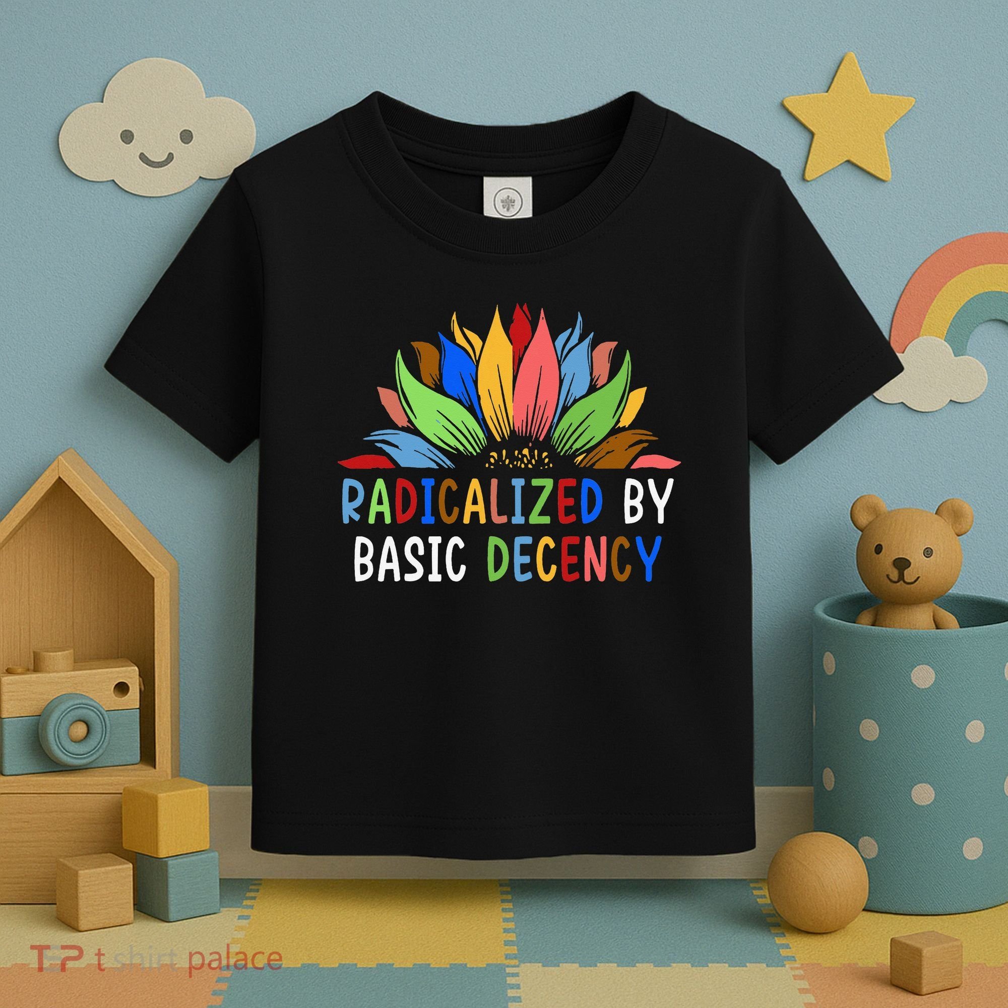 Radicalized By Basic Decency Sunflower Toddler T-Shirt