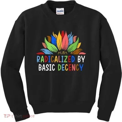 Radicalized By Basic Decency Sunflower Kids Sweatshirt