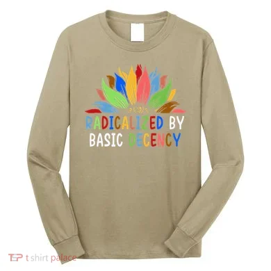 Radicalized By Basic Decency Sunflower Long Sleeve Shirt