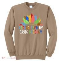 Radicalized By Basic Decency Sunflower Sweatshirt thumb 0