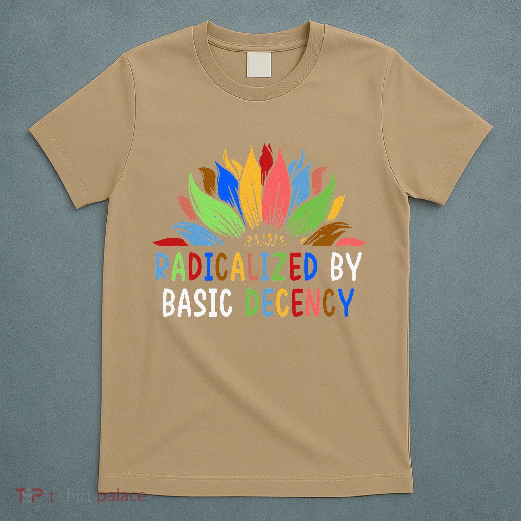 Radicalized By Basic Decency Sunflower T-Shirt