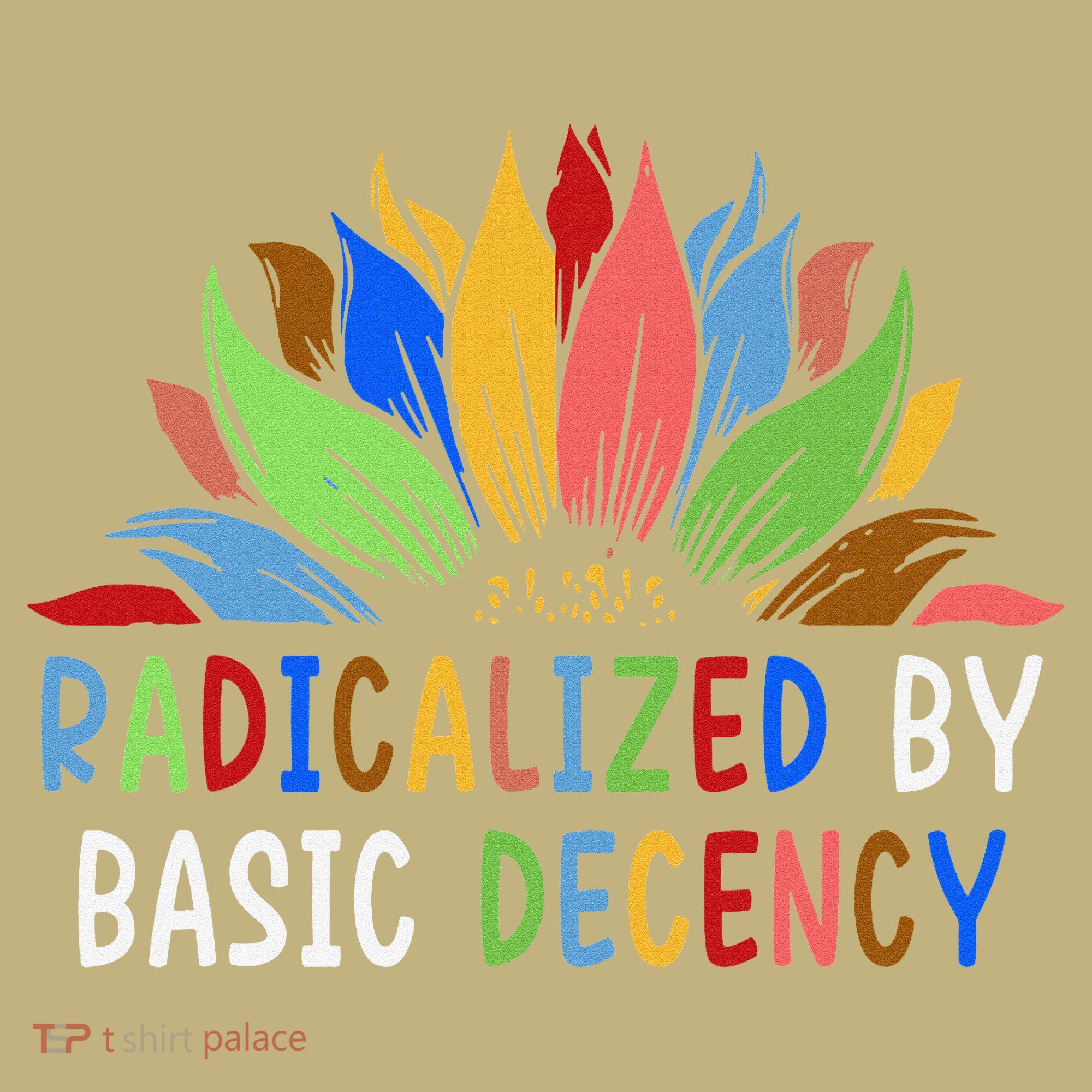 Radicalized By Basic Decency Sunflower T-Shirt